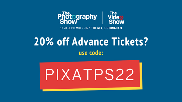 The Photography Show '22: Fancy 20% off Advance Tickets?